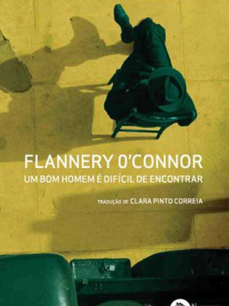 Capa do livro “Um bom homem é difícil de encontrar”, de Flannery O´Connor.
