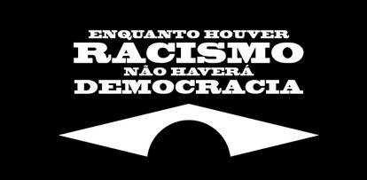 Imagem da campanha 'Enquanto houver racismo não haverá democracia', lançada neste domingo.