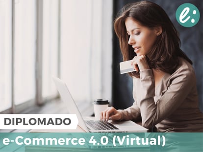Diplomado Virtual de e-Commerce 4.0. ¡Aprovecha esta oportunidad!