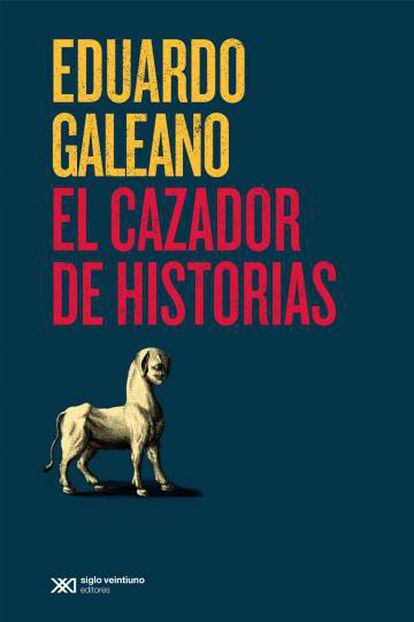 Capa da edição em espanhol de 'O caçador de histórias' (Siglo XXI).